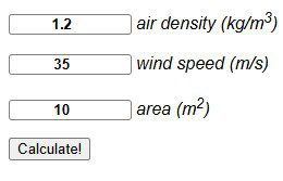 A form with fields for air density (1.2 kg/m³), wind speed (35 m/s), and area (10 m²), plus a “Calculate!” button.