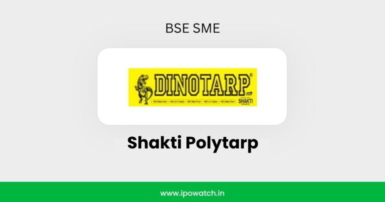 Shakti Polytarp IPO Date, Review, Price, Allotment Details – IPO Watch